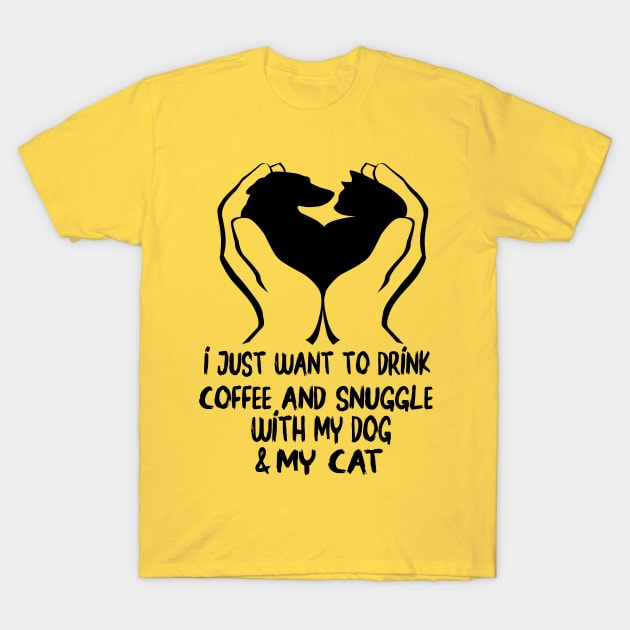 I just want to drink coffee and snuggle with my dog and my cat T-Shirt by care store